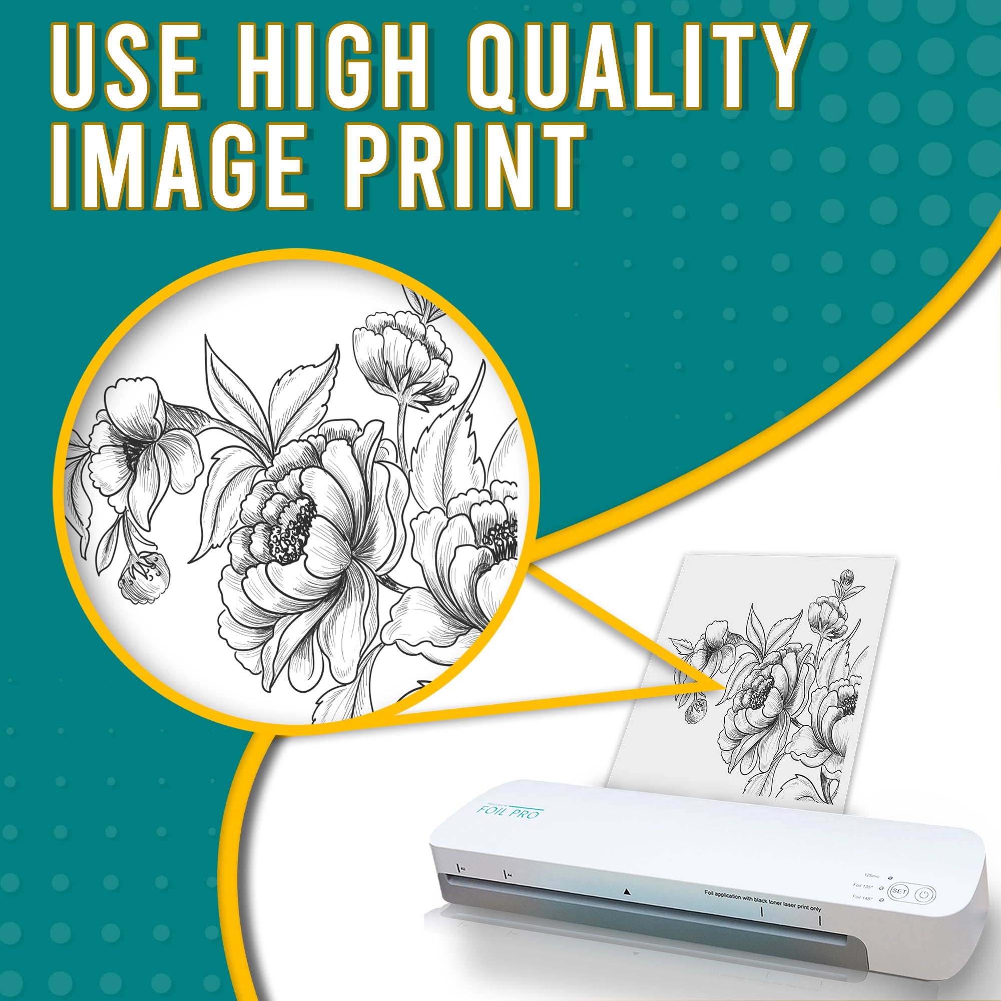 Precision Foil Pro machine applying foil to a detailed floral print, highlighting the use of high-quality image prints with a close-up of the intricate design, with the text 'Use High Quality Image Print'.