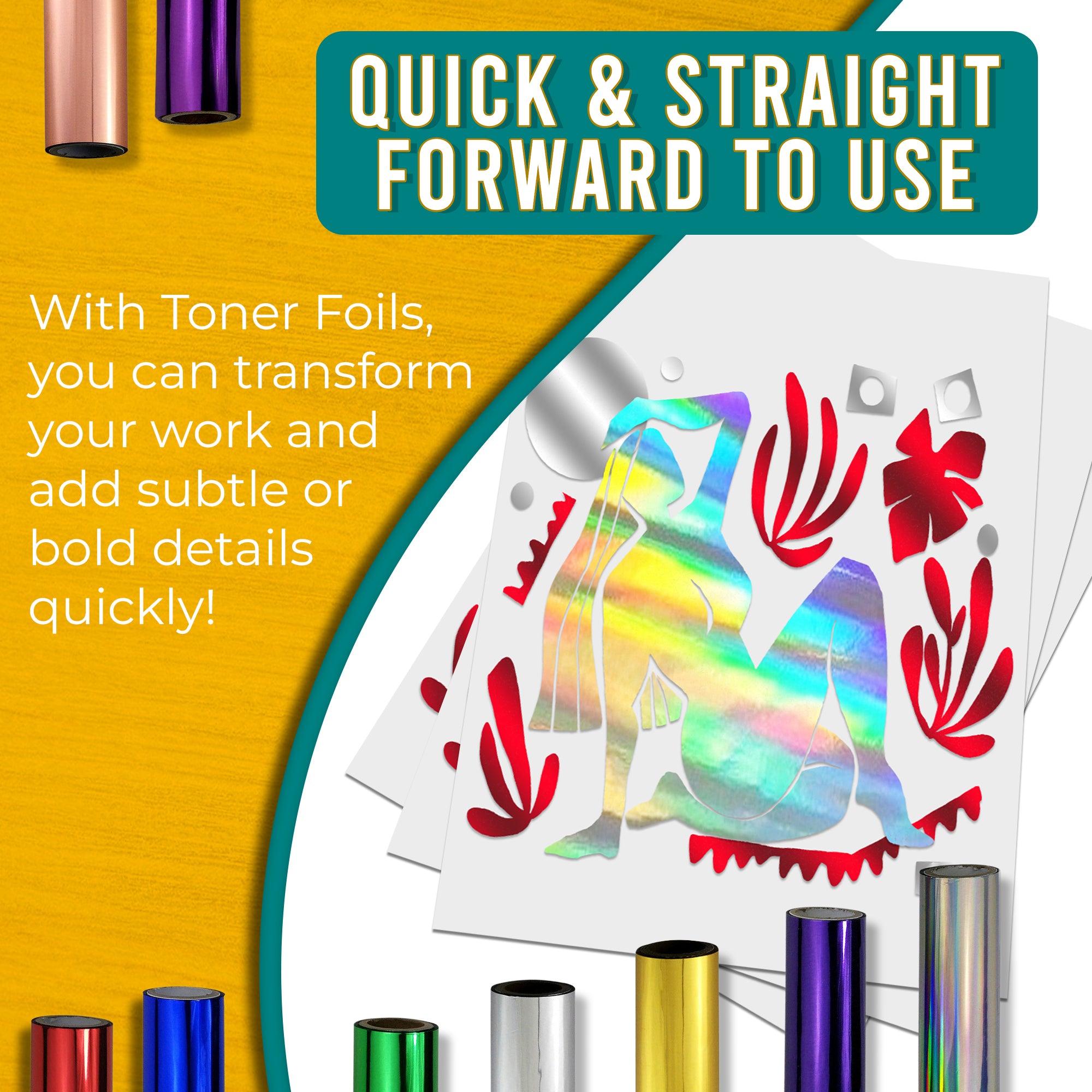 Graphic stating that Holographic Silver, Metallic Red and Silver toner foils are quick and easy to use, allowing for fast transformation of work with shimmering, rainbow-like details. Shows a Holographic Silver, Metallic Red and Silver foiled design next to various coloured toner foil rolls.