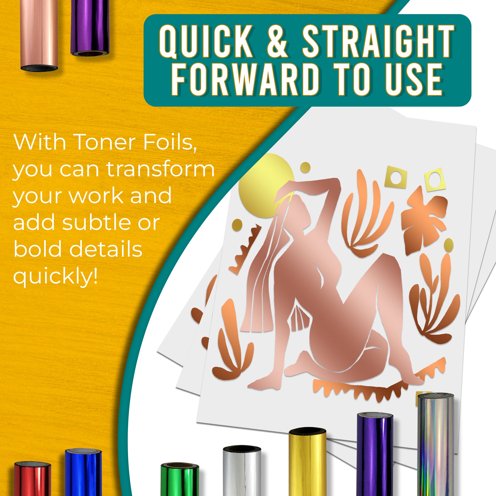 Graphic stating that Rose Gold, Gold & Copper toner foils are quick and easy to use, allowing for fast transformation of work with shimmering, rainbow-like details. Shows a Rose Gold, Gold & Copper foiled design next to various coloured toner foil rolls.