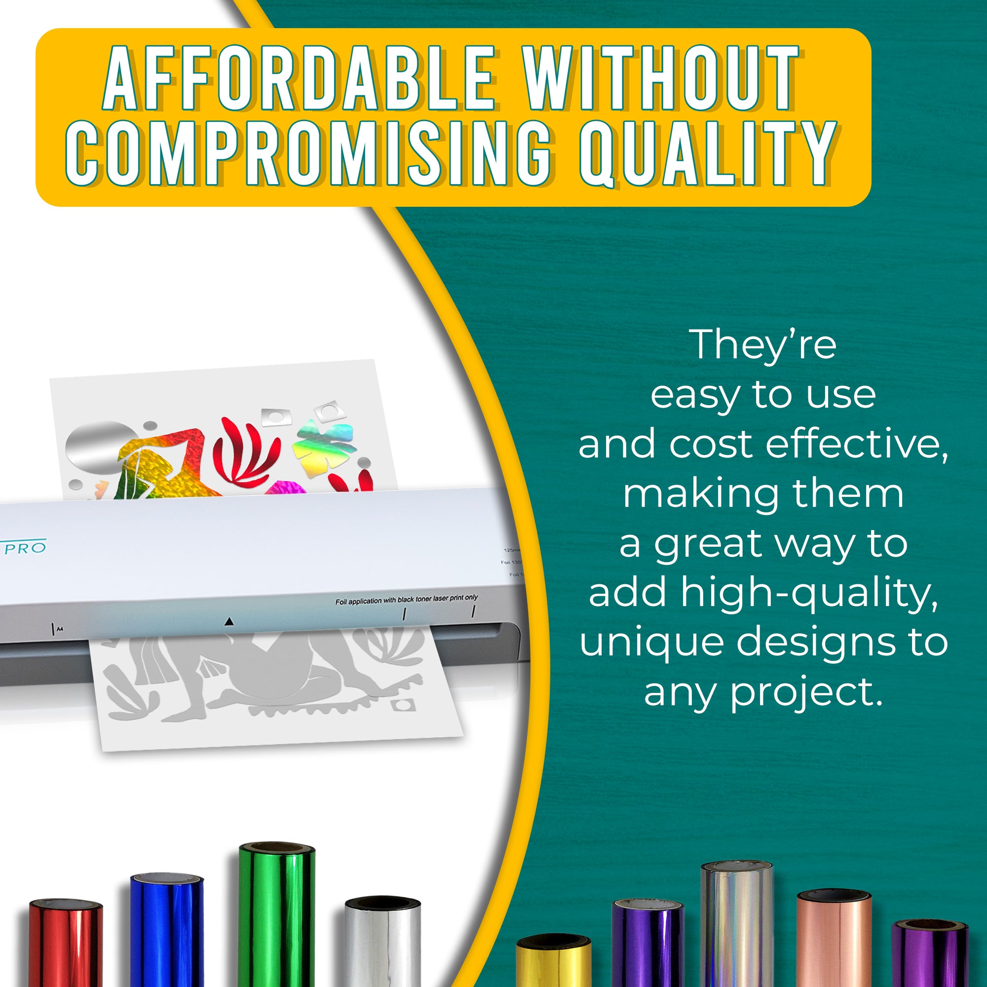 Graphic emphasizing the affordability and high quality of Metallic Silver, Holographic Silver and Rainbow Glitter toner foils. Shows a laminator applying Metallic Silver, Holographic Silver and Rainbow Glitter foil to a printed design with text explaining the ease of use and the cost-effectiveness of adding a dynamic, unique touch to projects.
