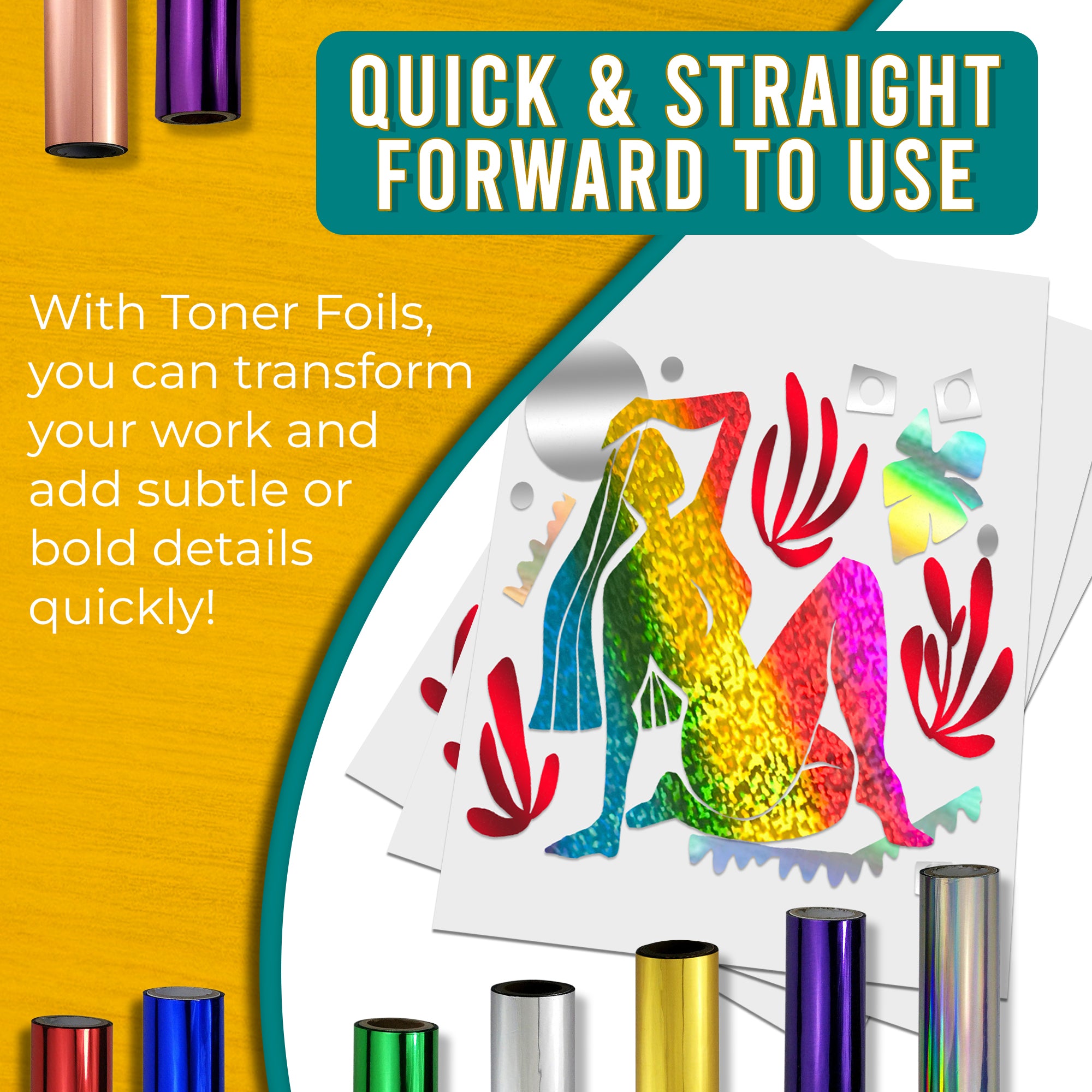 Graphic stating that Metallic Silver, Holographic Silver and Rainbow Glitter toner foils are quick and easy to use, allowing for fast transformation of work with shimmering, rainbow-like details. Shows a Metallic Silver, Holographic Silver and Rainbow Glitter foiled design next to various coloured toner foil rolls.