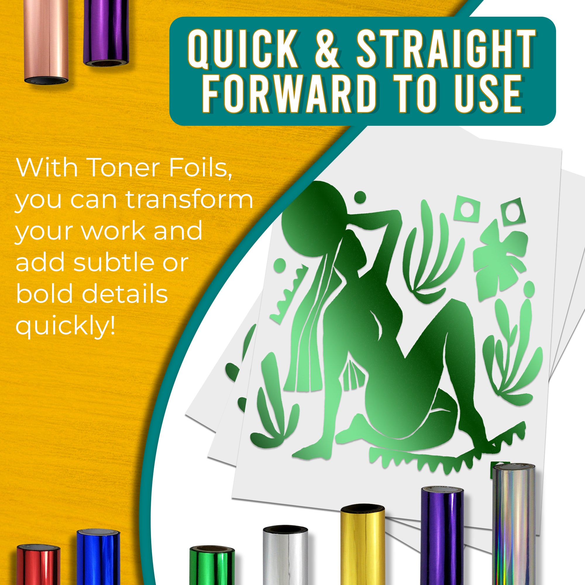 Graphic stating that green toner foils are quick and easy to use, allowing for fast transformation of work with lively, energetic details. Shows a green foiled design next to various coloured toner foil rolls.