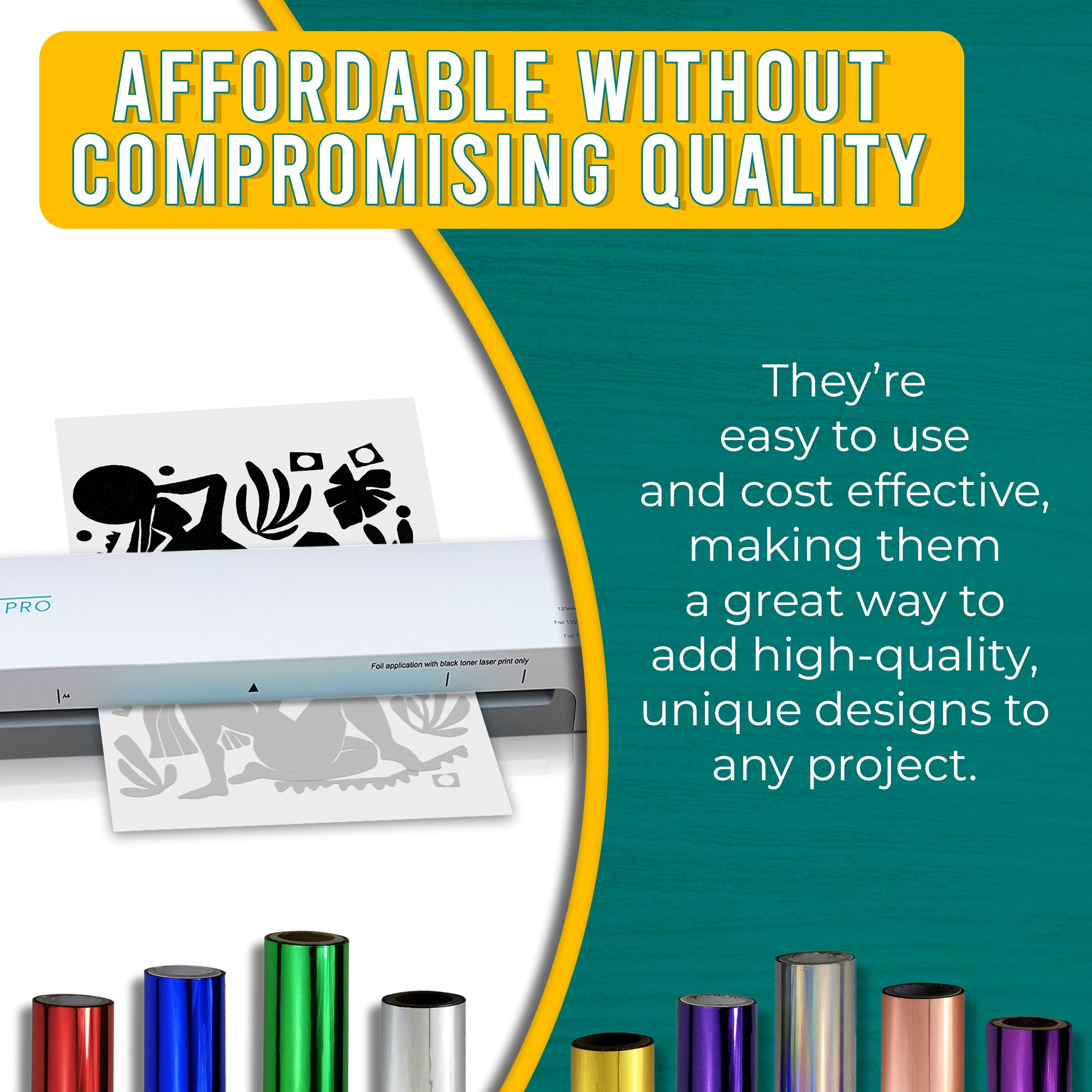 Graphic emphasizing the affordability and high quality of black toner foils. Shows a laminator applying black foil to a printed design with text explaining the ease of use and the cost-effectiveness of adding a sleek, professional touch to projects.