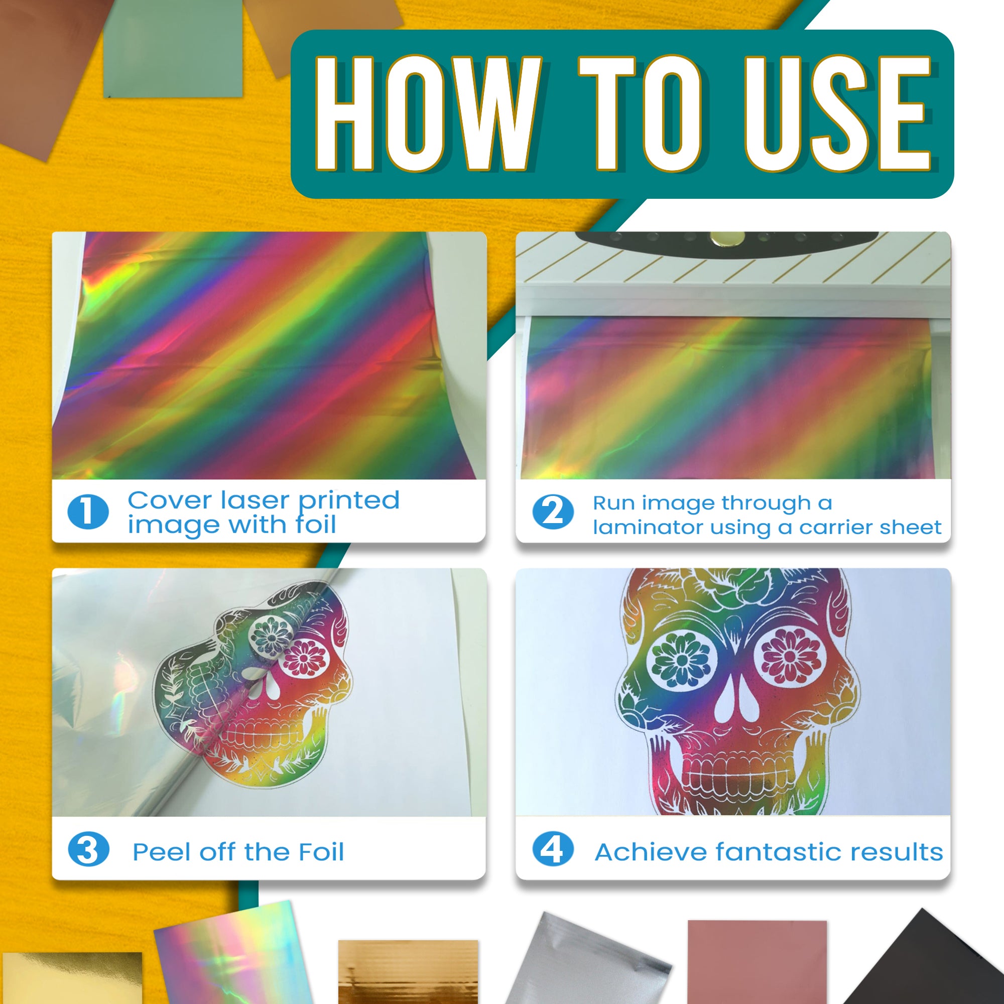 Step-by-step guide on how to use toner foil sheets: 1. Cover laser printed image with foil. 2. Run the image through a laminator using a carrier sheet. 3. Peel off the foil. 4. Achieve fantastic results with a colourful foil design.