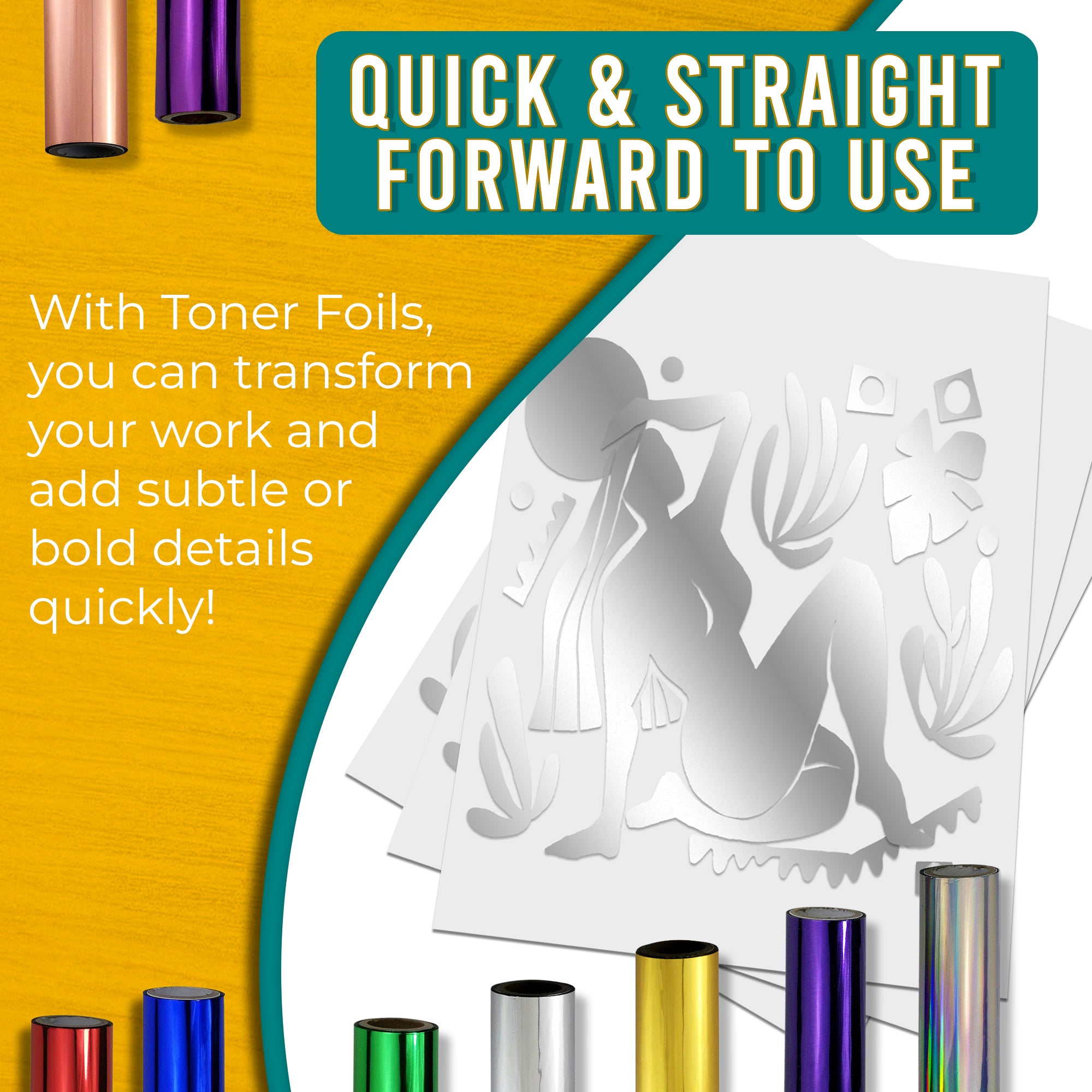 Graphic stating that silver toner foils are quick and easy to use, allowing for fast transformation of work with sleek, modern details. Shows a silver foiled design next to various coloured toner foil rolls.