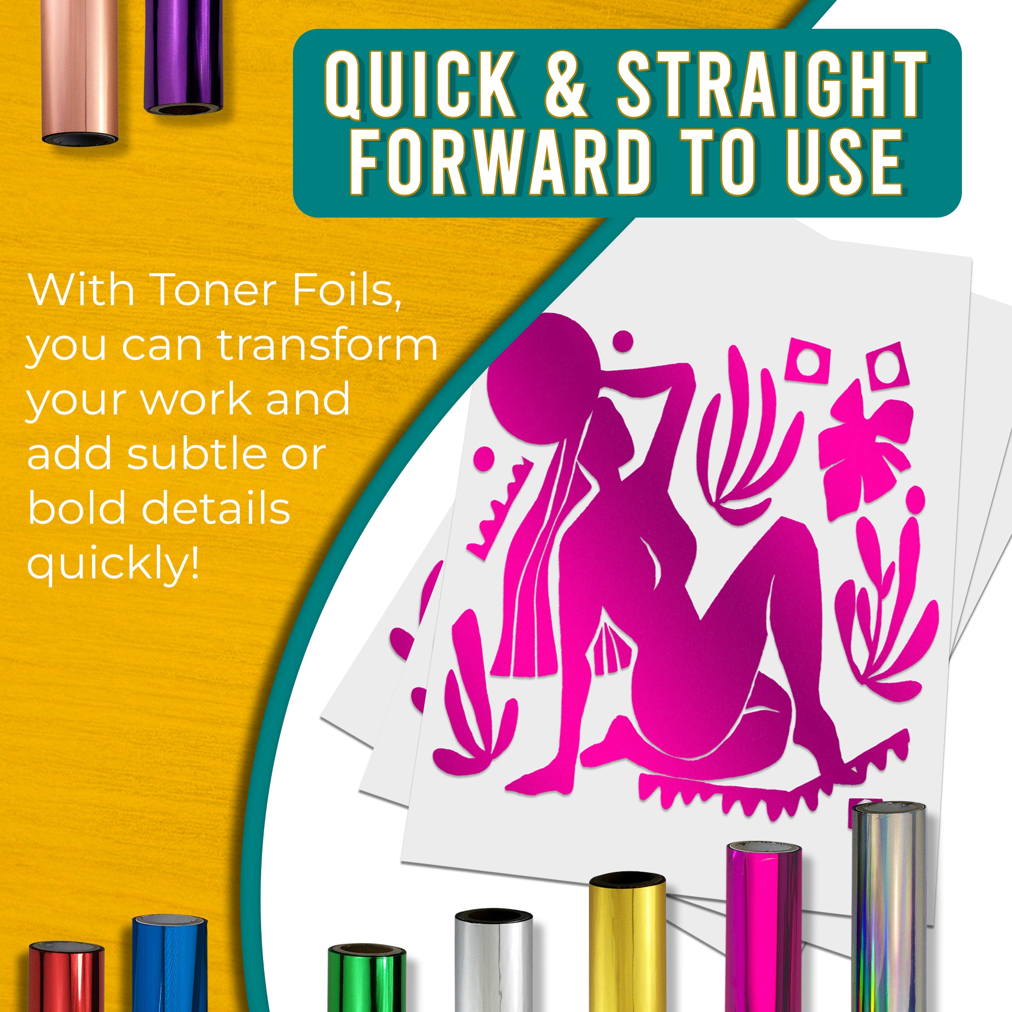 Graphic stating that bright pink toner foils are quick and easy to use, allowing for fast transformation of work with shimmering, rainbow-like details. Shows a bright pink foiled design next to various coloured toner foil rolls.