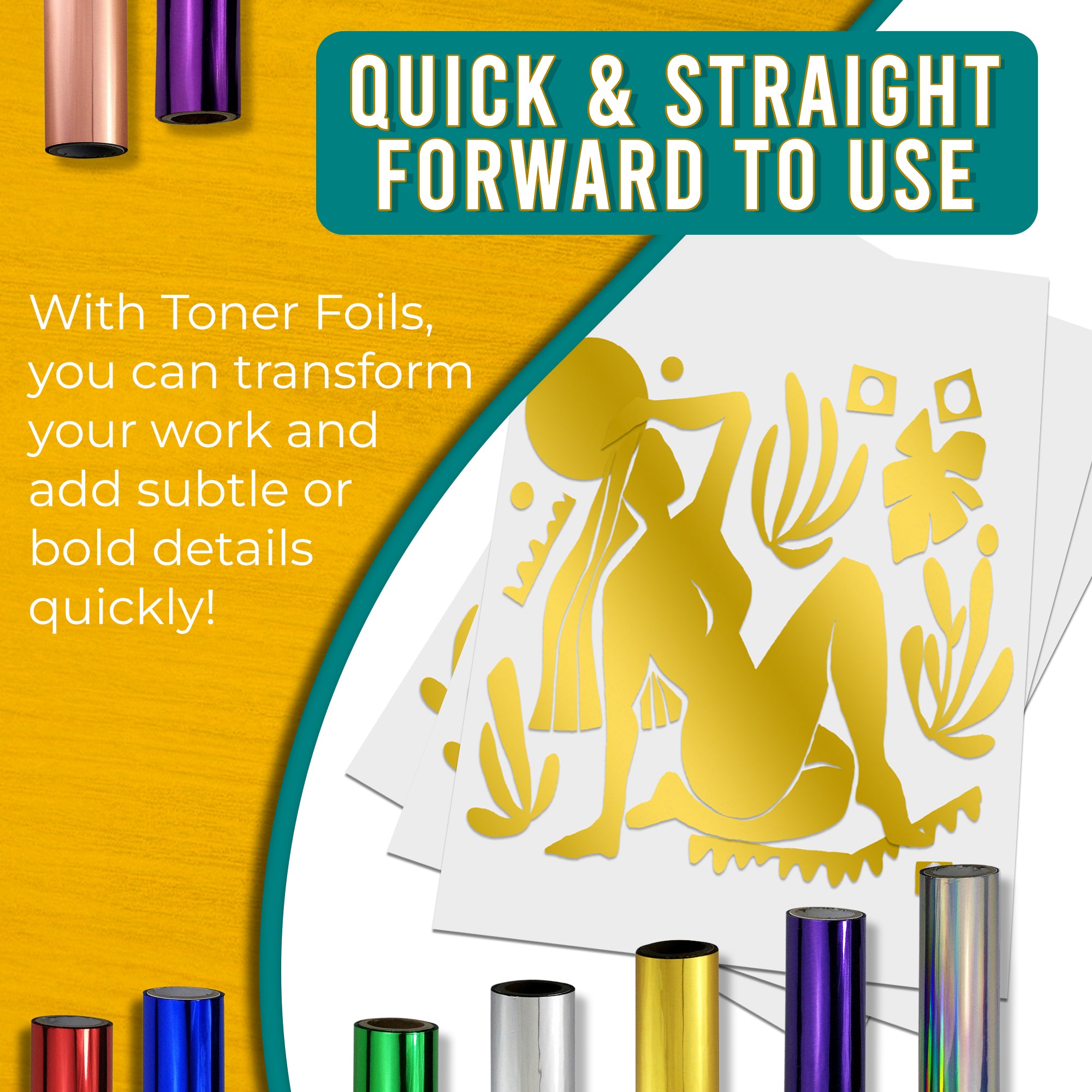 Graphic stating that copper toner foils are quick and easy to use, allowing for fast transformation of work with warm, sophisticated details. Shows a copper foiled design next to various coloured toner foil rolls.