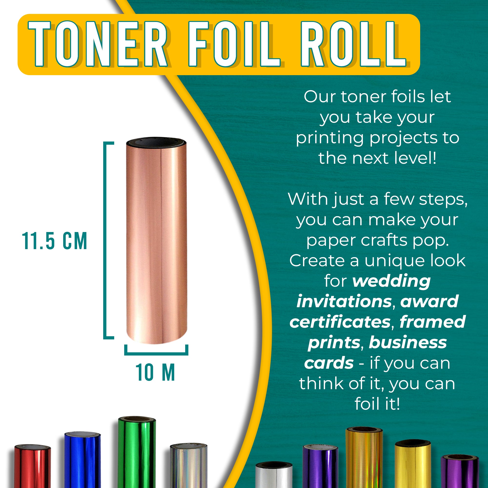 Graphic of a rose gold toner foil roll measuring 11.5 cm by 10 m. Text explains how the beautiful rose gold foil can enhance printing projects, adding a warm and elegant touch to wedding invitations, award certificates, framed prints, and business cards.