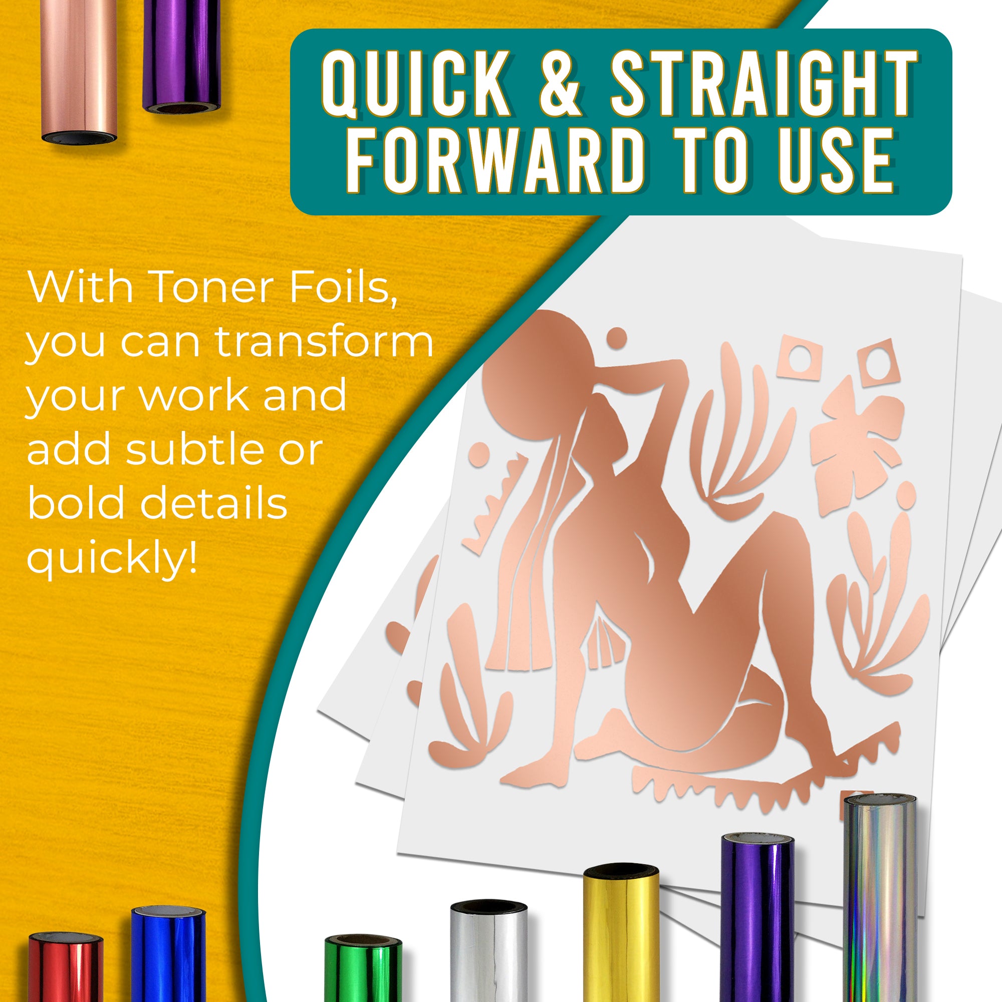 Graphic stating that rose gold toner foils are quick and easy to use, allowing for fast transformation of work with warm, elegant details. Shows a rose gold foiled design next to various coloured toner foil rolls.